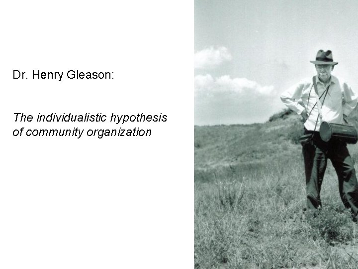 Dr. Henry Gleason: The individualistic hypothesis of community organization 