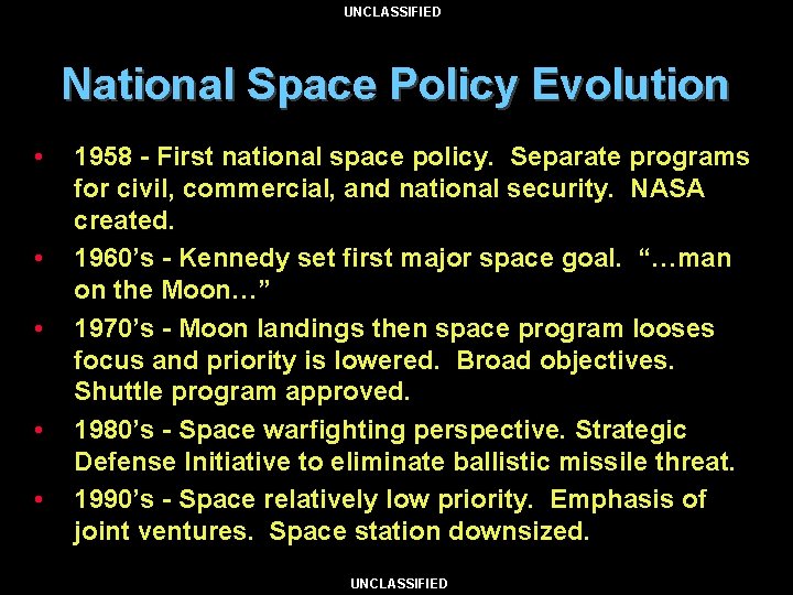 UNCLASSIFIED National Space Policy Evolution • • • 1958 - First national space policy.