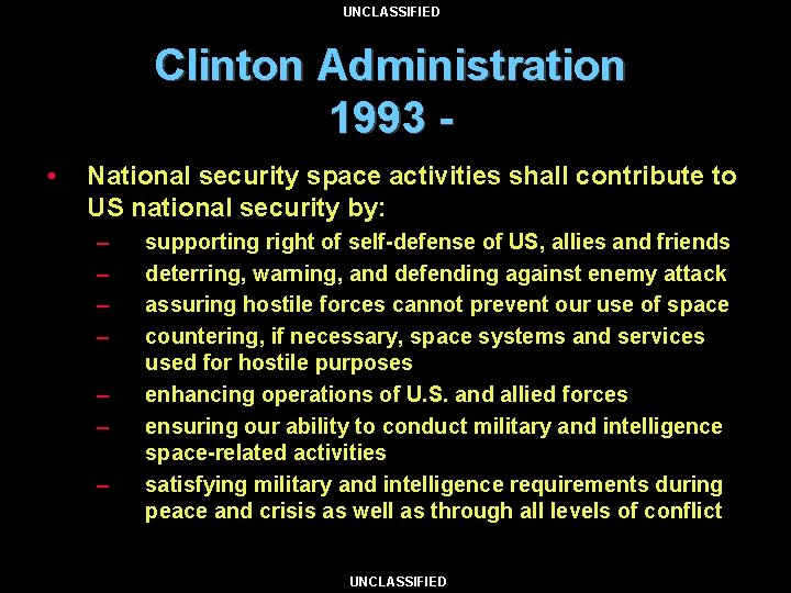 UNCLASSIFIED Clinton Administration 1993 • National security space activities shall contribute to US national