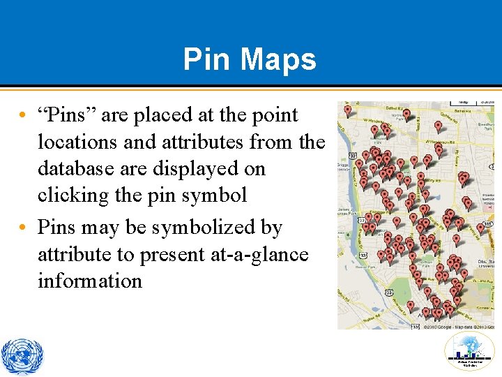 Pin Maps • “Pins” are placed at the point locations and attributes from the