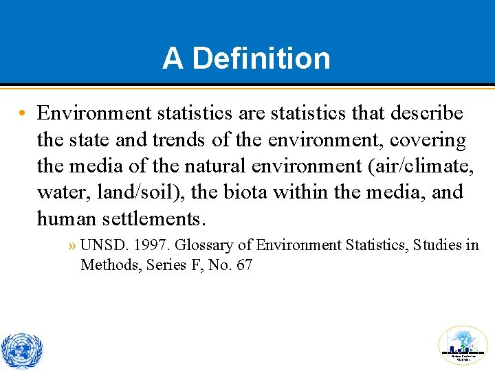 A Definition • Environment statistics are statistics that describe the state and trends of