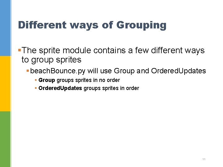 Different ways of Grouping §The sprite module contains a few different ways to group