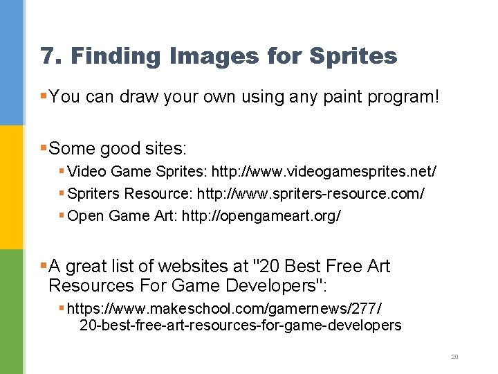 7. Finding Images for Sprites § You can draw your own using any paint