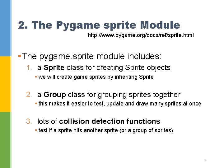 2. The Pygame sprite Module http: //www. pygame. org/docs/ref/sprite. html §The pygame. sprite module