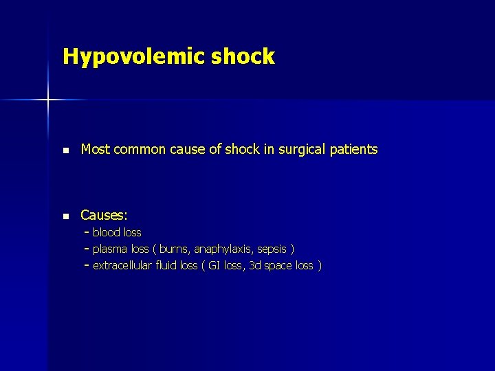 Hypovolemic shock n Most common cause of shock in surgical patients n Causes: -