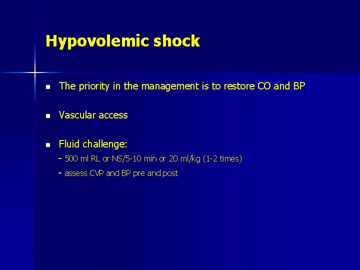 Hypovolemic shock n The priority in the management is to restore CO and BP