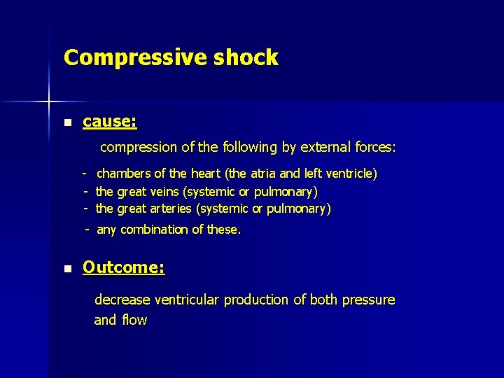 Compressive shock n cause: compression of the following by external forces: - chambers of