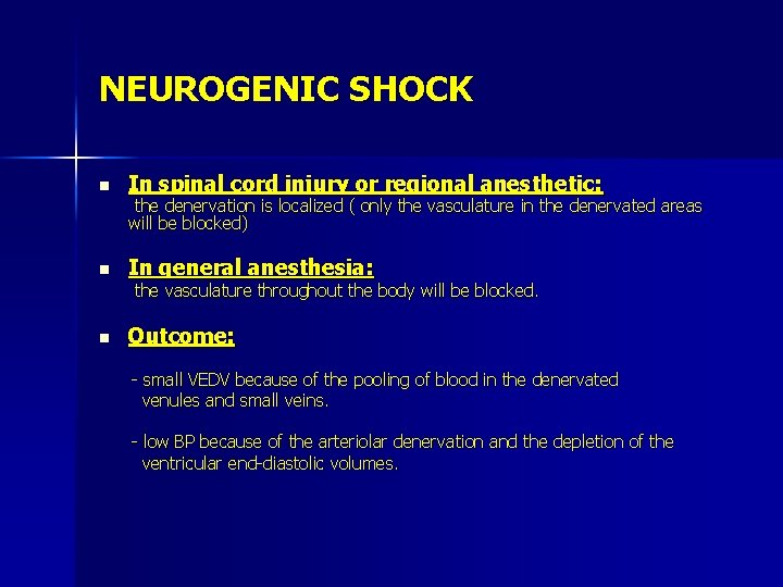 NEUROGENIC SHOCK n In spinal cord injury or regional anesthetic: the denervation is localized