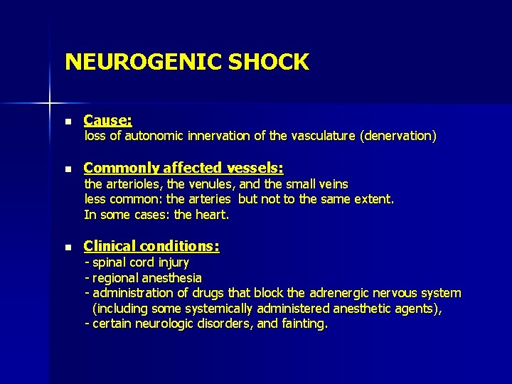 NEUROGENIC SHOCK n Cause: loss of autonomic innervation of the vasculature (denervation) n Commonly