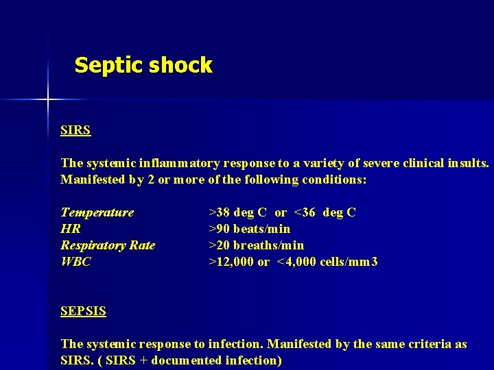 Septic shock SIRS The systemic inflammatory response to a variety of severe clinical insults.