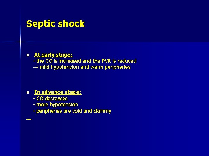 Septic shock n At early stage: - the CO is increased and the PVR