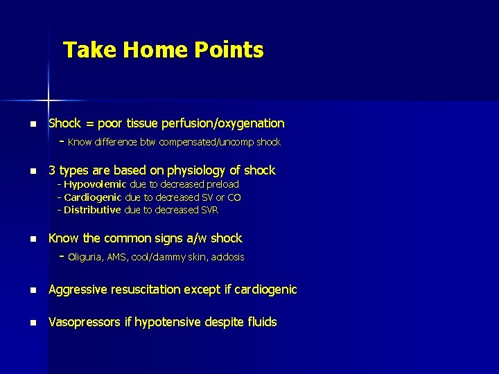 Take Home Points n Shock = poor tissue perfusion/oxygenation - Know difference btw compensated/uncomp