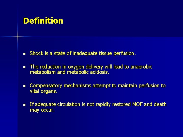 Definition n Shock is a state of inadequate tissue perfusion. n The reduction in