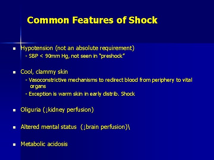 Common Features of Shock n Hypotension (not an absolute requirement) - SBP < 90