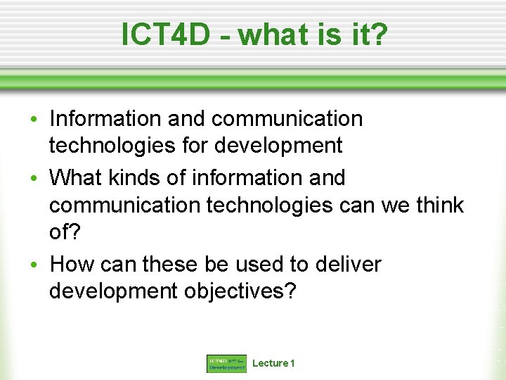 ICT 4 D - what is it? • Information and communication technologies for development