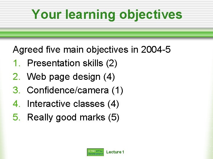 Your learning objectives Agreed five main objectives in 2004 -5 1. Presentation skills (2)