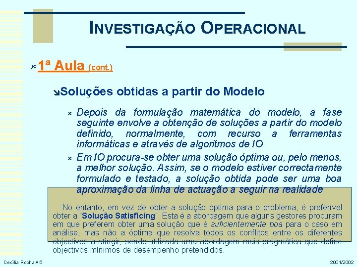 INVESTIGAÇÃO OPERACIONAL û 1ª Aula (cont. ) îSoluções û û obtidas a partir do