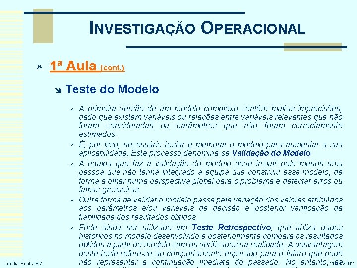 INVESTIGAÇÃO OPERACIONAL û 1ª Aula (cont. ) î Teste do Modelo û û û