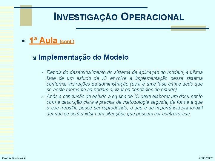 INVESTIGAÇÃO OPERACIONAL û 1ª Aula (cont. ) î Implementação do Modelo û û Cecília