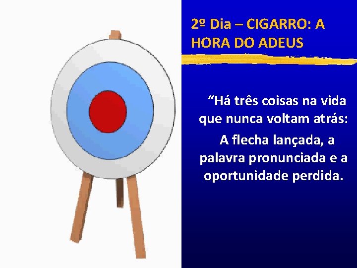 2º Dia – CIGARRO: A HORA DO ADEUS “Há três coisas na vida que