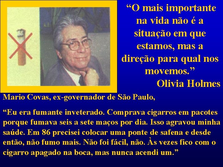 “O mais importante na vida não é a situação em que estamos, mas a