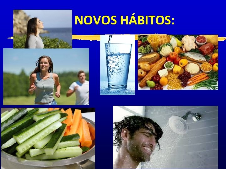 NOVOS HÁBITOS: 