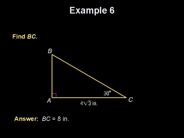 Example 6 Find BC. Answer: BC = 8 in. 