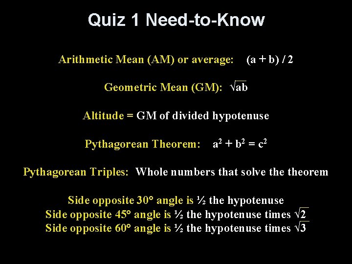 Quiz 1 Need-to-Know Arithmetic Mean (AM) or average: (a + b) / 2 Geometric