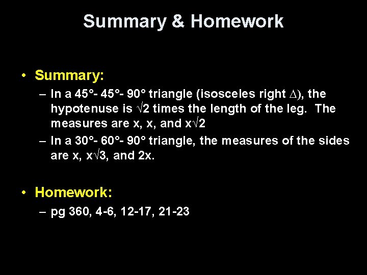 Summary & Homework • Summary: – In a 45°- 90° triangle (isosceles right ∆),