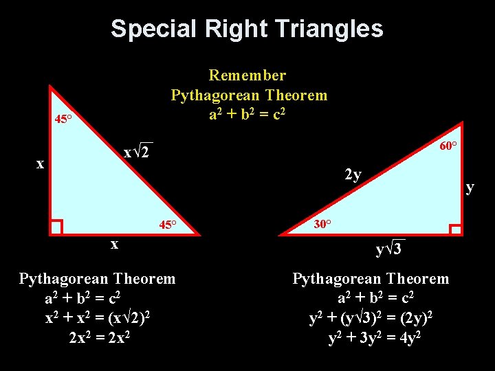 Special Right Triangles Remember Pythagorean Theorem a 2 + b 2 = c 2