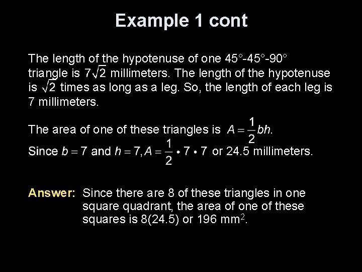Example 1 cont The length of the hypotenuse of one 45°-90° triangle is millimeters.