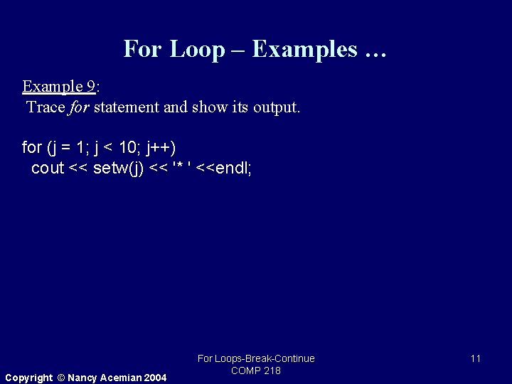 For Loop – Examples … Example 9: Trace for statement and show its output.