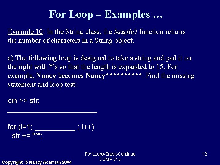 For Loop – Examples … Example 10: In the String class, the length() function