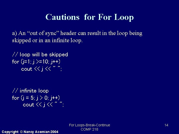 Cautions for For Loop a) An “out of sync” header can result in the