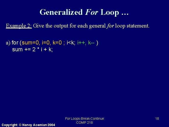 Generalized For Loop … Example 2: Give the output for each general for loop