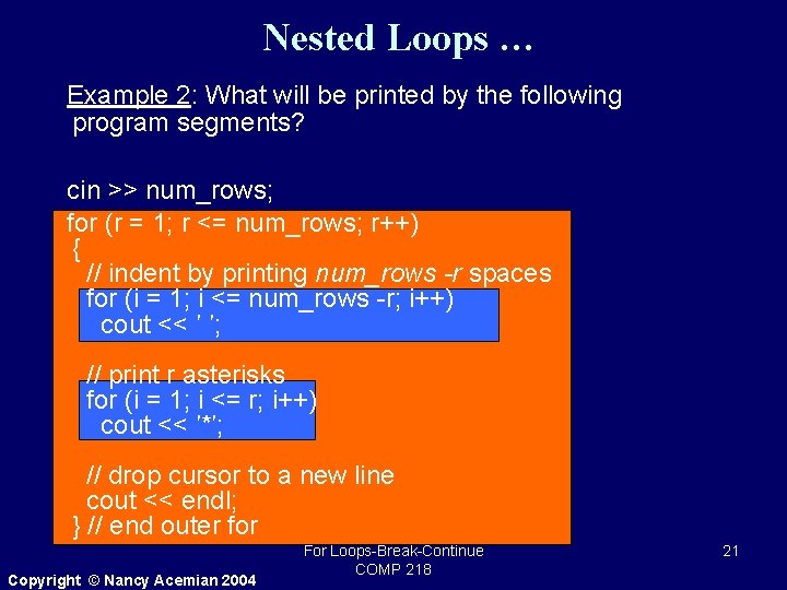 Nested Loops … Example 2: What will be printed by the following program segments?