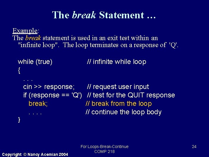 The break Statement … Example: The break statement is used in an exit test