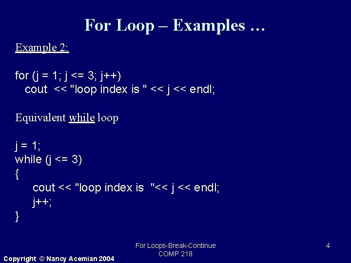 For Loop – Examples … Example 2: for (j = 1; j <= 3;