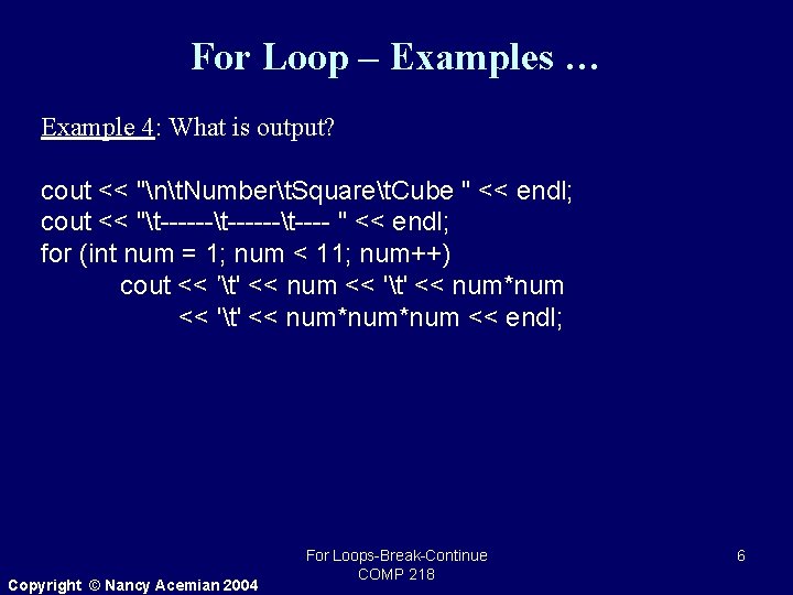 For Loop – Examples … Example 4: What is output? cout << "nt. Numbert.