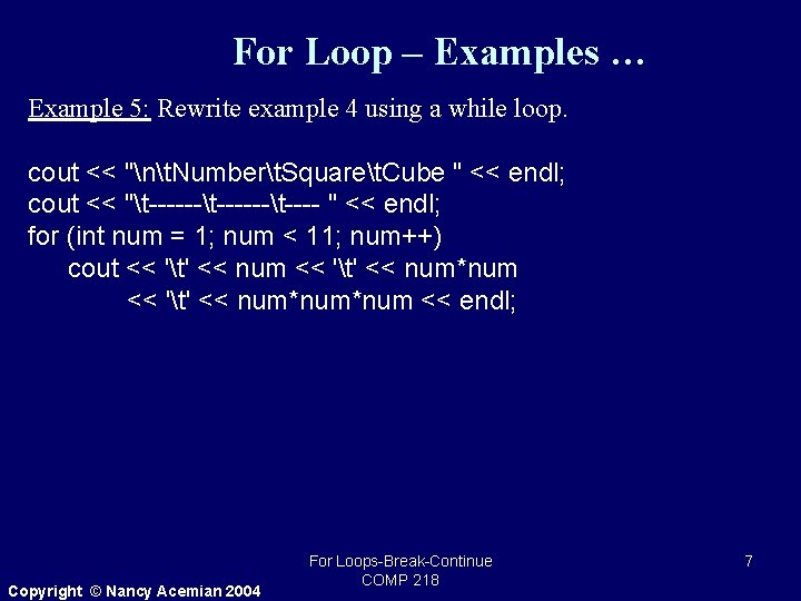 For Loop – Examples … Example 5: Rewrite example 4 using a while loop.