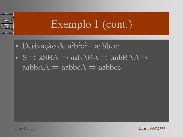 Exemplo 1 (cont. ) • Derivação de a 2 b 2 c 2 =