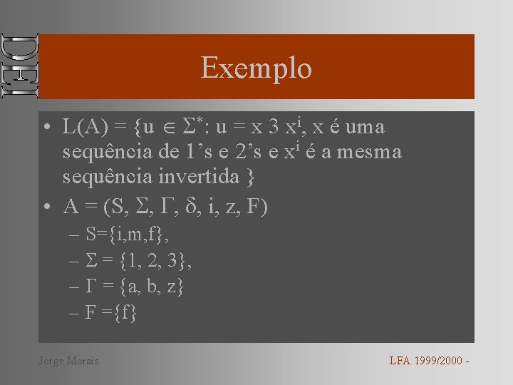 Exemplo • L(A) = {u *: u = x 3 xi, x é uma