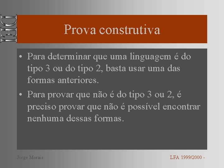 Prova construtiva • Para determinar que uma linguagem é do tipo 3 ou do