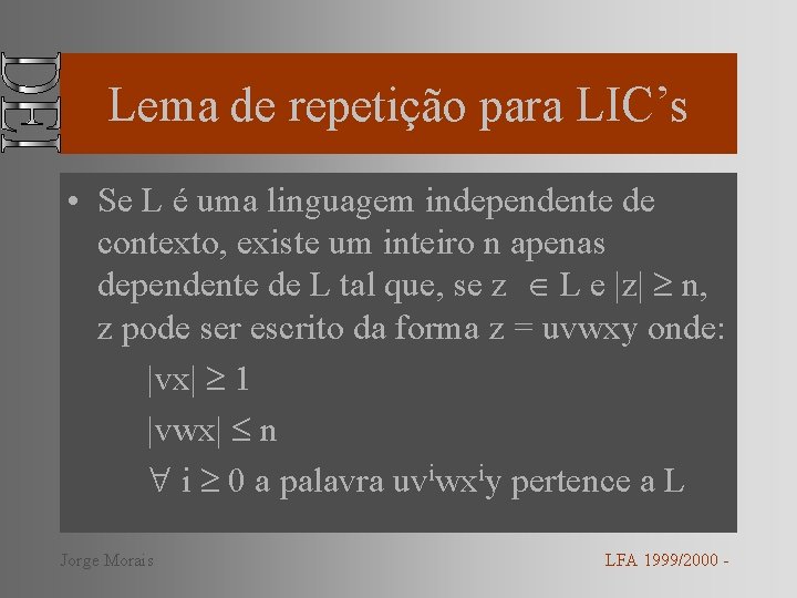 Lema de repetição para LIC’s • Se L é uma linguagem independente de contexto,