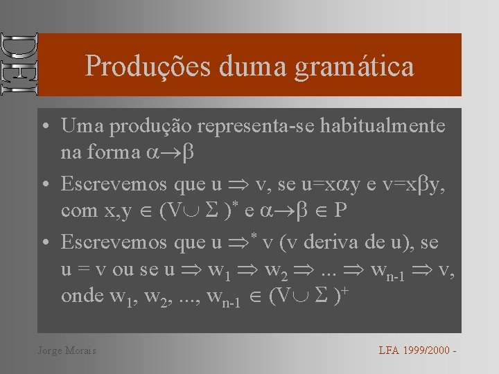 Produções duma gramática • Uma produção representa-se habitualmente na forma • Escrevemos que u