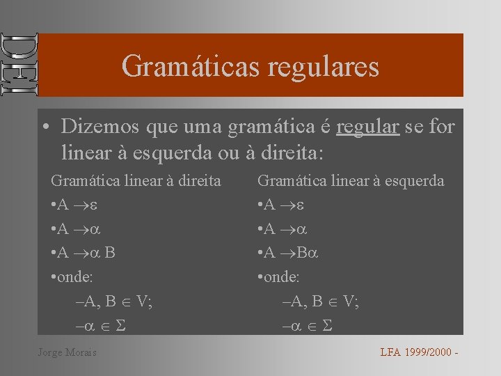 Gramáticas regulares • Dizemos que uma gramática é regular se for linear à esquerda