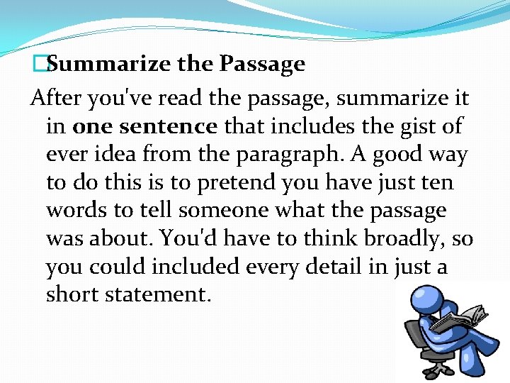 �Summarize the Passage After you've read the passage, summarize it in one sentence that