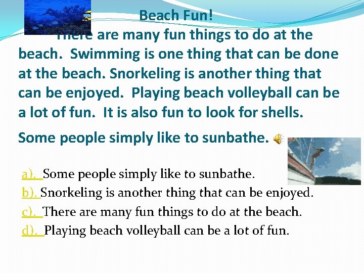 Beach Fun! There are many fun things to do at the beach. Swimming is