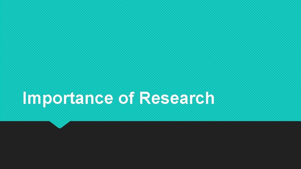 Importance of Research 