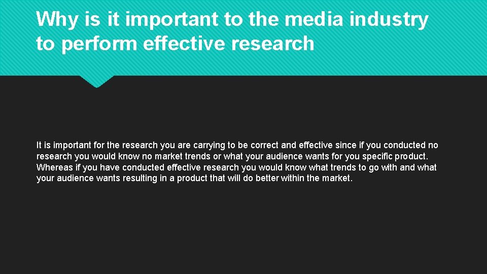 Why is it important to the media industry to perform effective research It is